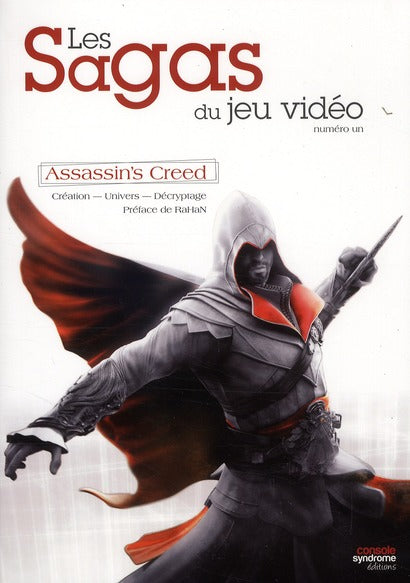 Assassin's Creed : les sagas du jeu vidéo ; création, univers, décryptage
