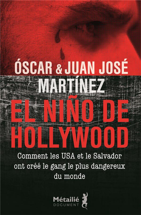 El Nino de Hollywood ; comment les Etats-Unis et le Salvador ont créé le gang le plus dangereux du monde