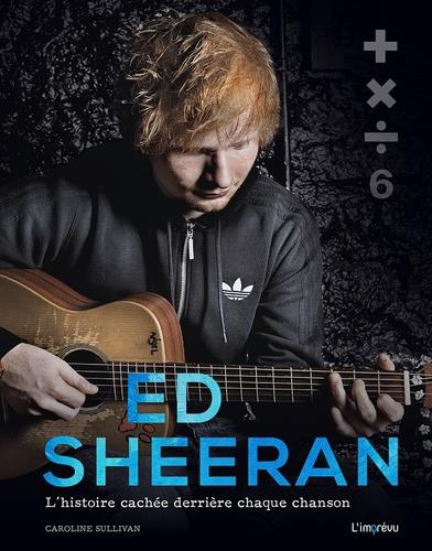Ed Sheeran ; l'histoire cachée derrière chaque chanson