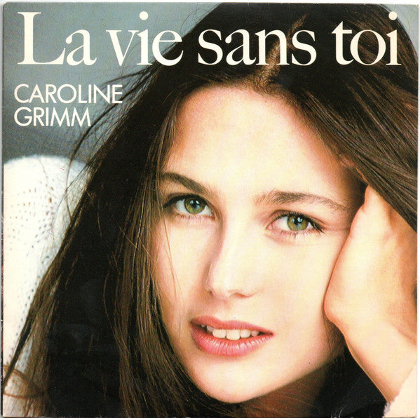 Caroline Grimm – La Vie Sans Toi [Vinyle 45Tours]