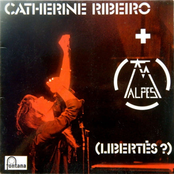 Catherine Ribeiro + Alpes –(Libertés ?) [Vinyle 33Tours]